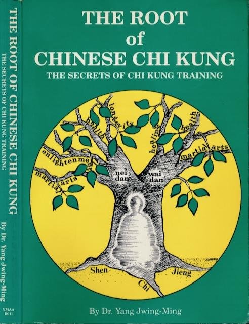 Jwing-Ming, Yang. - The Root of Chinese Chi Kung: The secrets of Chi Kung Traning.
