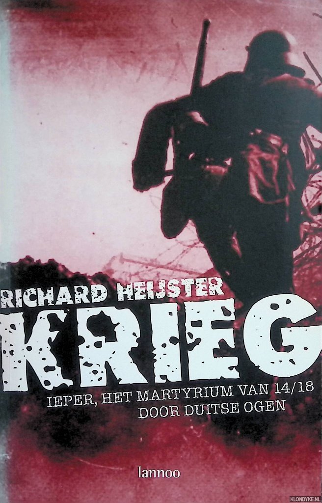 Heijster, Richard - Krieg Ieper, het martyrium van 14/18 door Duitse ogen
