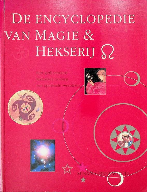 Greenwood, Susan - De encyclopedie van magie en hekserij. Een geïllustreerd historisch verslag van spirituele werelden