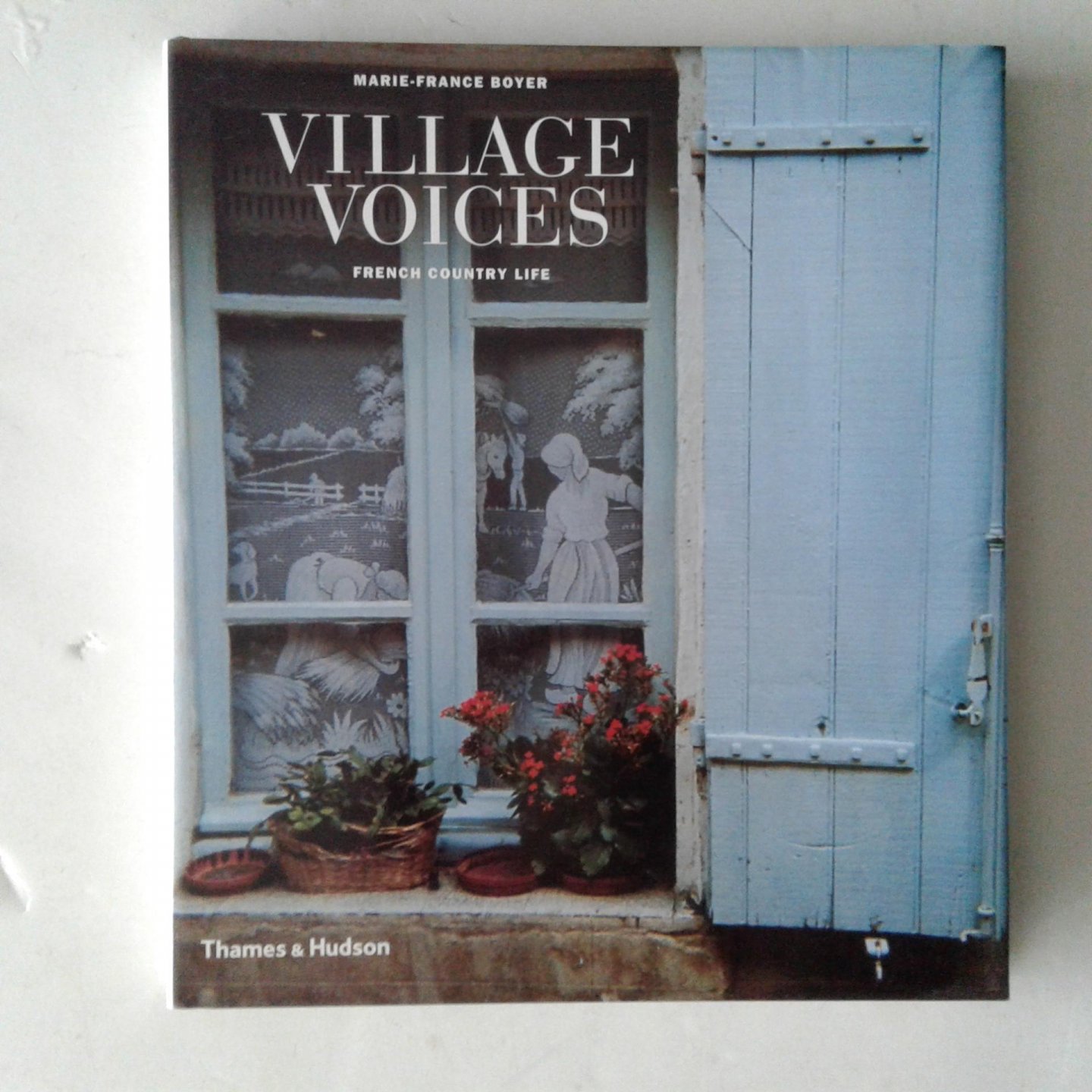 Boyer, Marie-France - Village Voices ; French Country Life