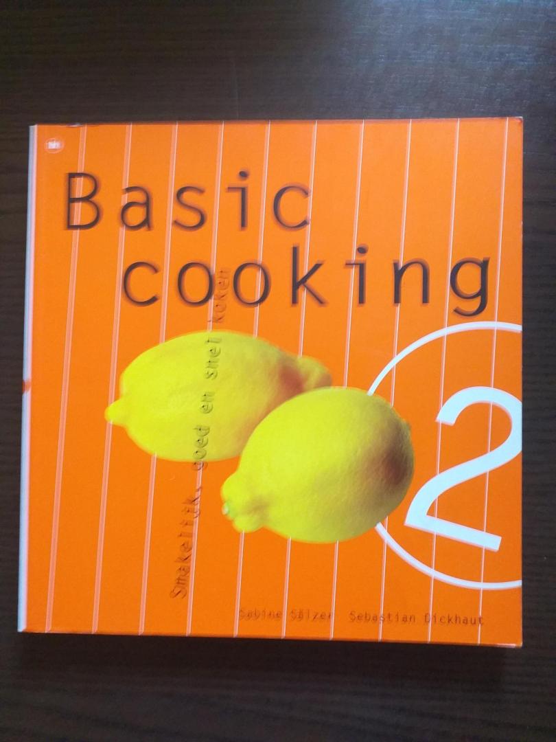 Dickhaut, Sebastian, Salzer, Sabine, Mengsinga, Ankie - Basic cooking 2 / smakelijk, goed en snel koken