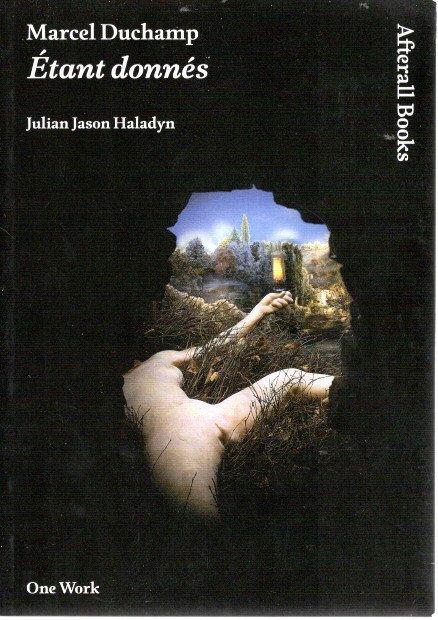 DUCHAMP - Julian Jason HALADYN - Marcel Duchamps - Étant donnés.