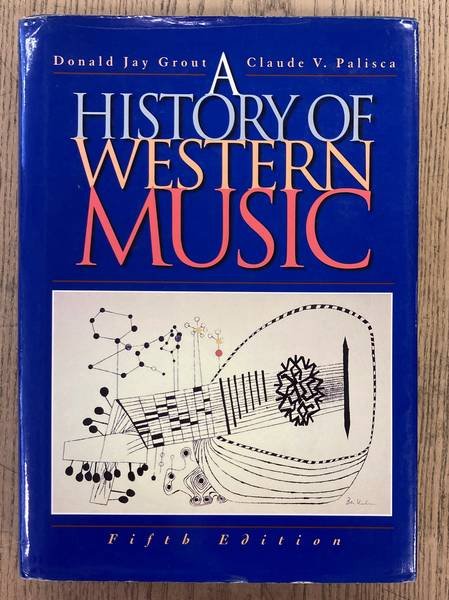 GROUT, DONAL JAY & CLAUDE PALISCA. - A History of Western Music. Fifth edition.