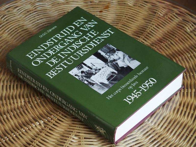Zijlmans G.C. - Eindstrijd en ondergang van de Indische Bestuursdienst. Het Corps Binnenl. Bestuur op Java 1945-1950