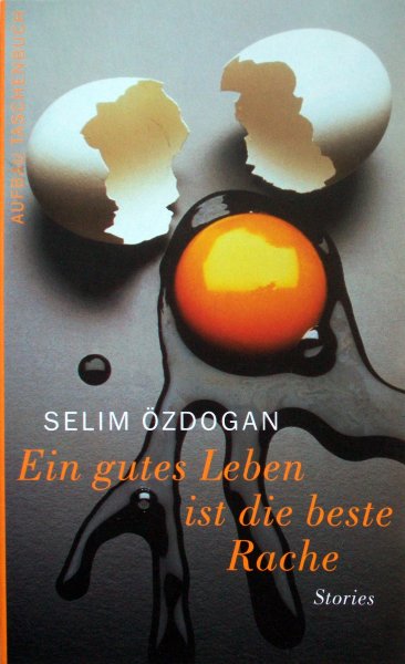 Özdogan, Selim - Ein gutes Leben ist die beste Rache (DUITSTALIG)