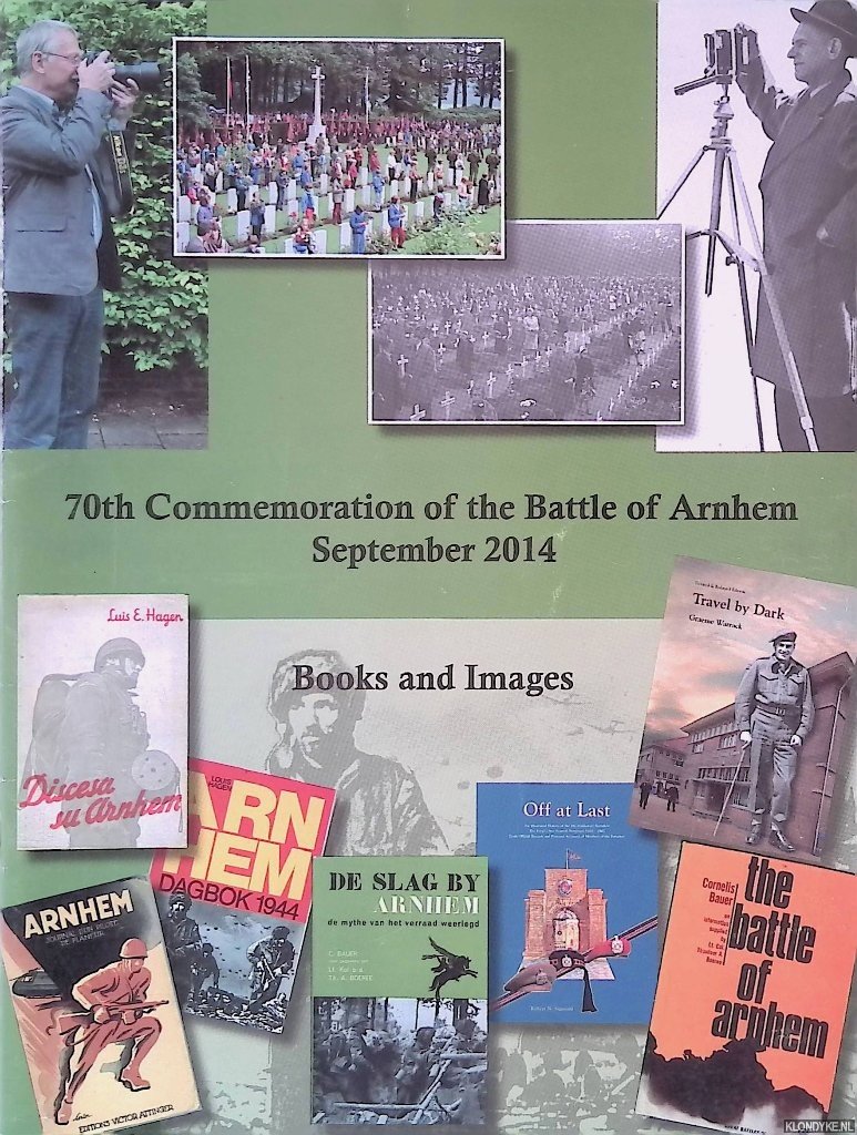 Sigmond, Robert (introduction) - 70th Commemoration of the Battle of Arnhem September 2014: Books and Images