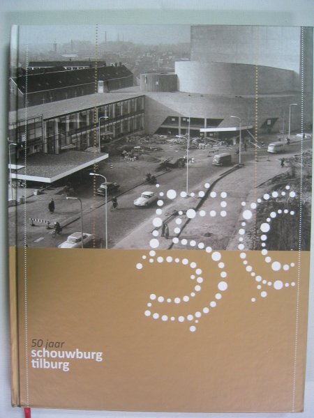 Mutsaerts, Floris - 50 jaar Schouwburg Tilburg 1961-2011.