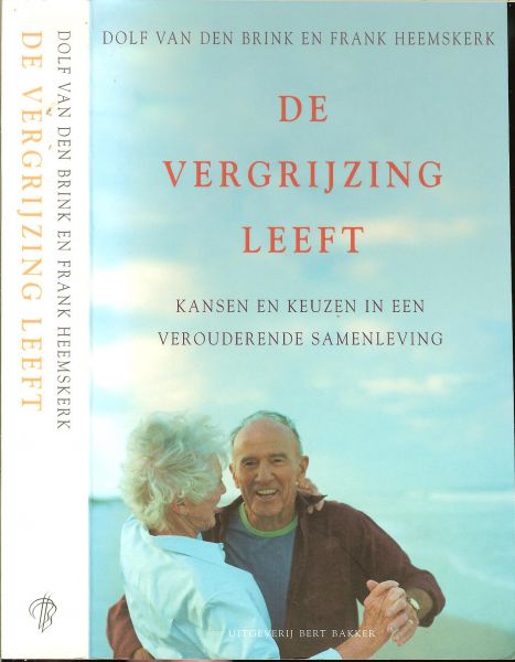 Brink van den Dolf en Frank Heemskerk - De vergrijzing leeft ... kansen en keuzen in een verouderende samenleving