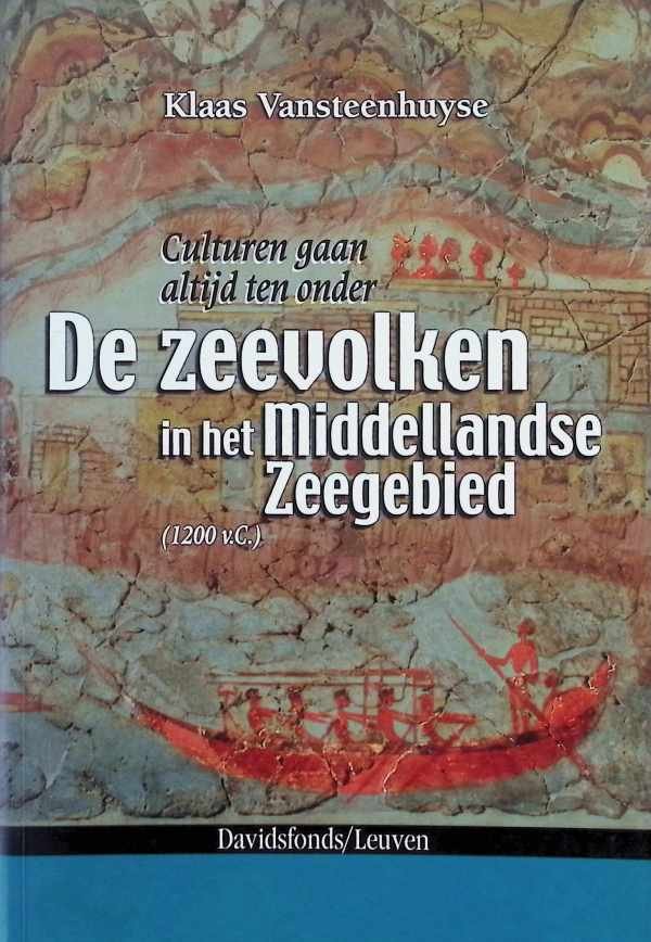 Vansteenhuyse, Klaas - Culturen gaan altijd ten onder: De zeevolkeren in het Middellandse Zeegebied (1200 voor Christus)
