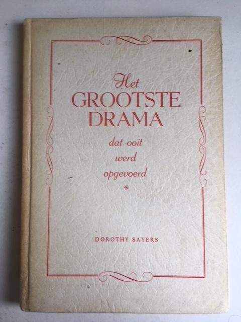 Sayers, Doroty - Het grootste drama; dat ooit werd opgevoerd
