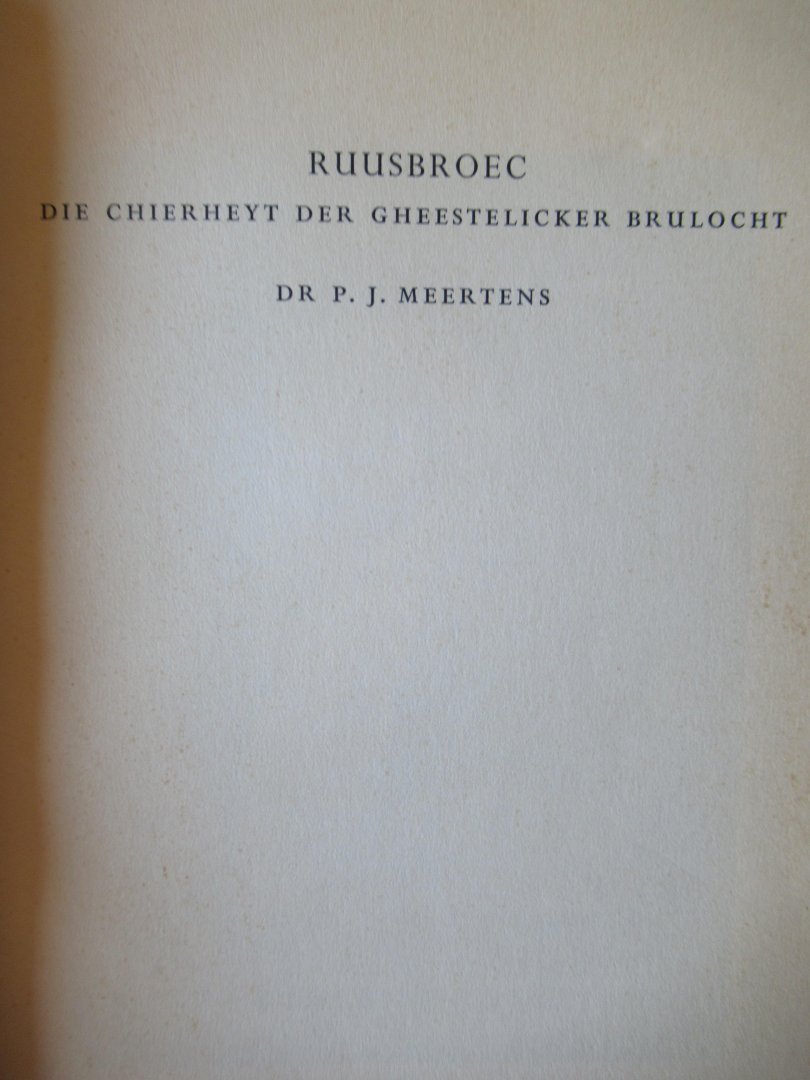 Meertens, P.J. Dr. - Ruusbroec. Die chierheyt der gheesteliker brulocht