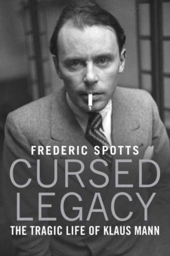 Spotts, Frederic. - Cursed legacy :  the tragic life of Klaus Mann.