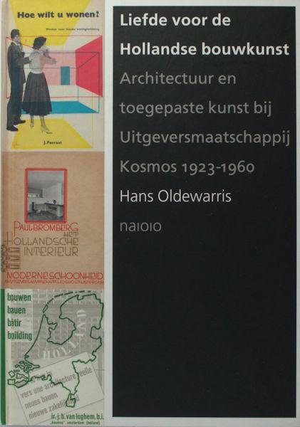 Oldewarris, Hans. - Liefde voor de Hollandse bouwkunst. Architectuur en toegepaste kunst bij Uitgeversmaatschappij Kosmos 1923-1960