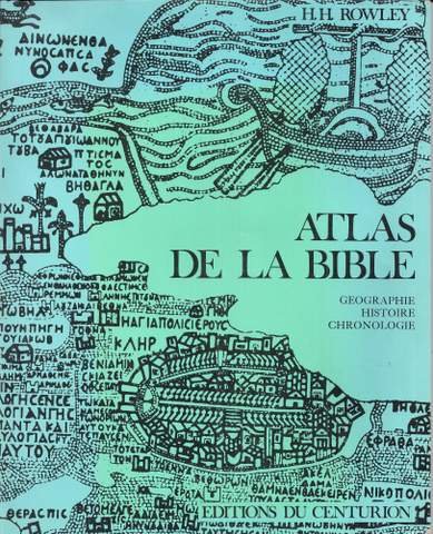 Rowley H.H. - Atlas de la Bible. Geographie, Histoire, Chronologie