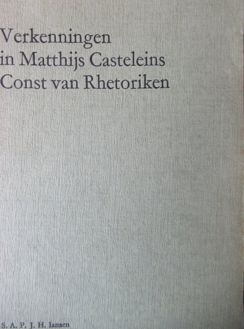 Iansen, S.A.P.J. - verkenningen in Matthijs Casteleins Const Rhetoriken