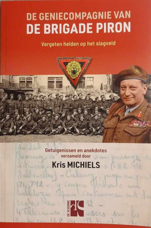 MICHIELS Kris - De geniecompagnie van de Brigade Piron - vergeten helden op het slagveld: getuigenissen en anekdotes