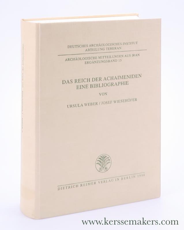 Weber, Ursula / Josef Wiesenhöfer. - Das Reich der Achaimeniden - Eine Bibliographie.