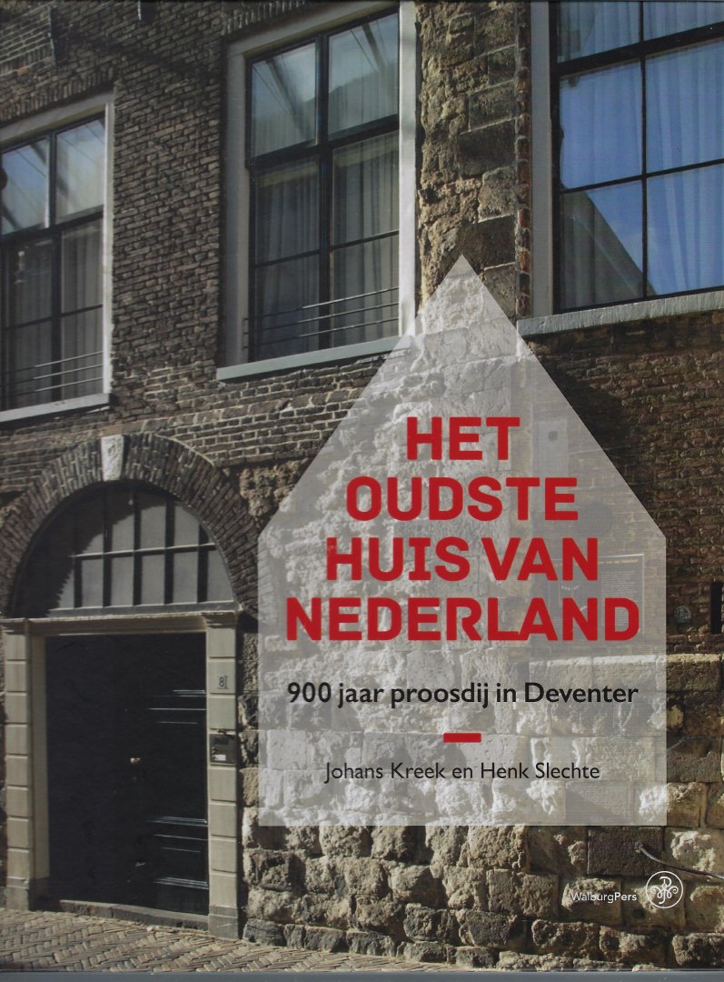 Kreek, Johans, Slechte, Henk - Het oudste huis van Nederland / 900 jaar Proosdij in Deventer