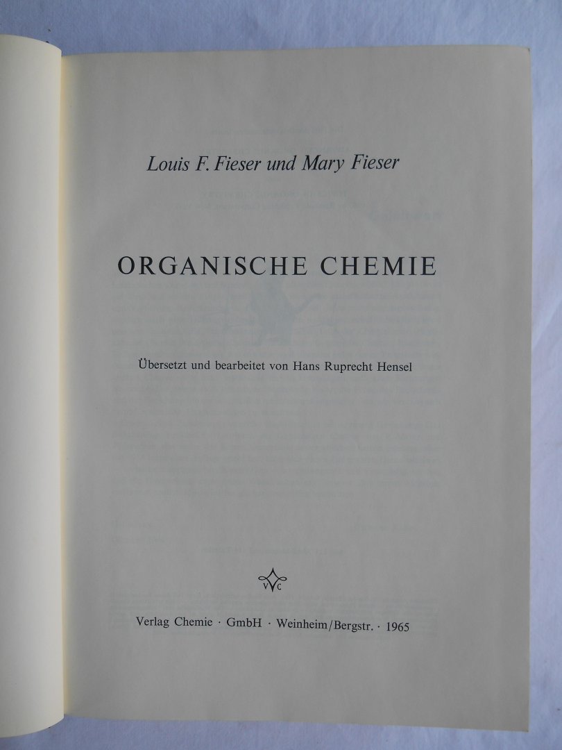 Fieser, Louis Frederick & Fieser, Mary; Hensel, Hans Ruprecht. - Organische Chemie