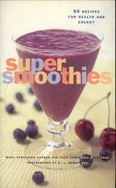 CORPENING BARBER, MARY / CORPENING WHITEFORD, SARA - Super smoothies. 50 Recipes for health and energy