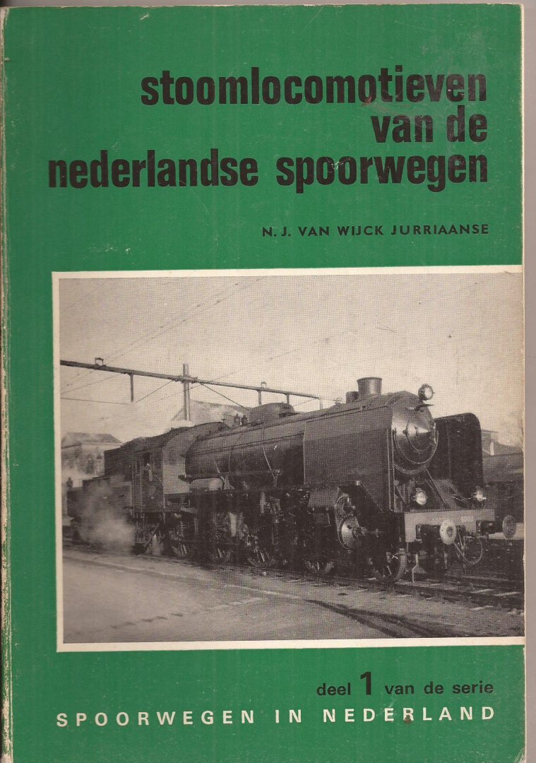 WIJCK JURRIAANSE, N.J. van - Stoomlocomotieven van de Nederlandse spoorwegen