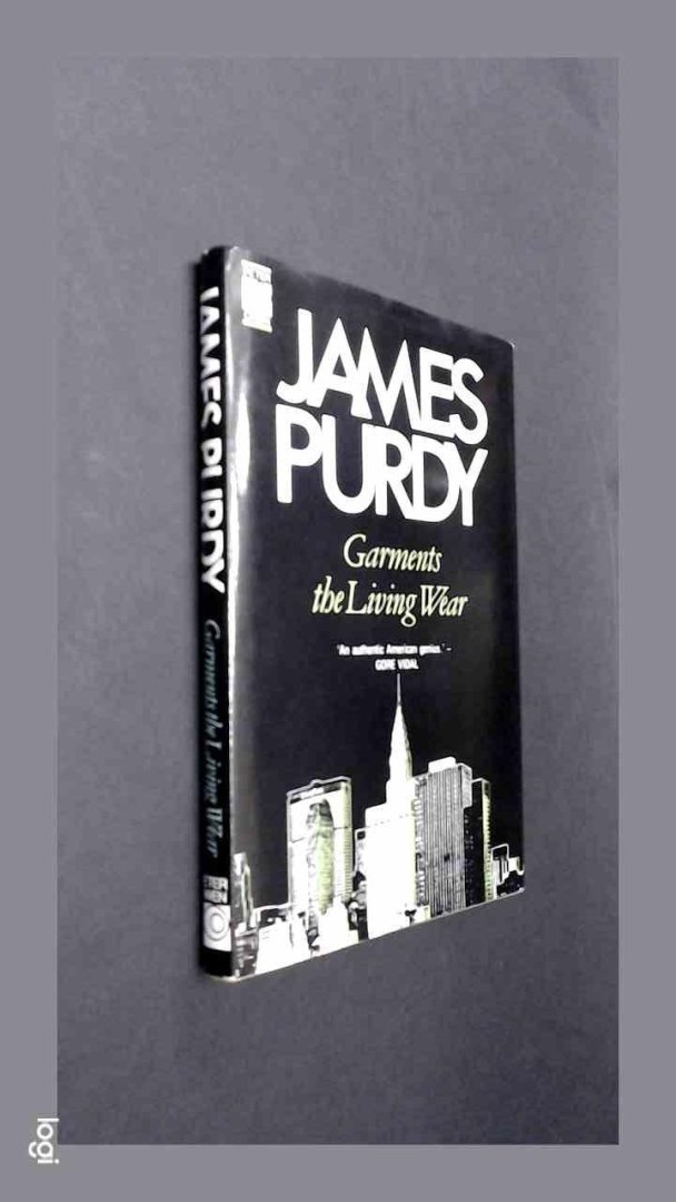 Purdy, James - Garments the Living Wear