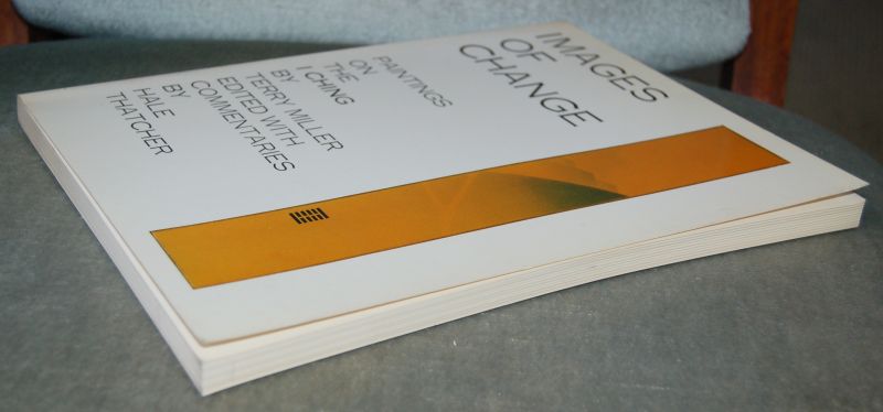 Miller, Terry / Thatcher, Hale (commentaries) - Images of change / Paintings on the I Ching