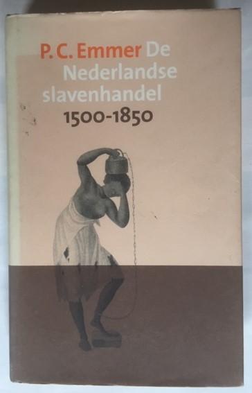 Emmer, P.C. - De Nederlandse slavenhandel 1500-1850