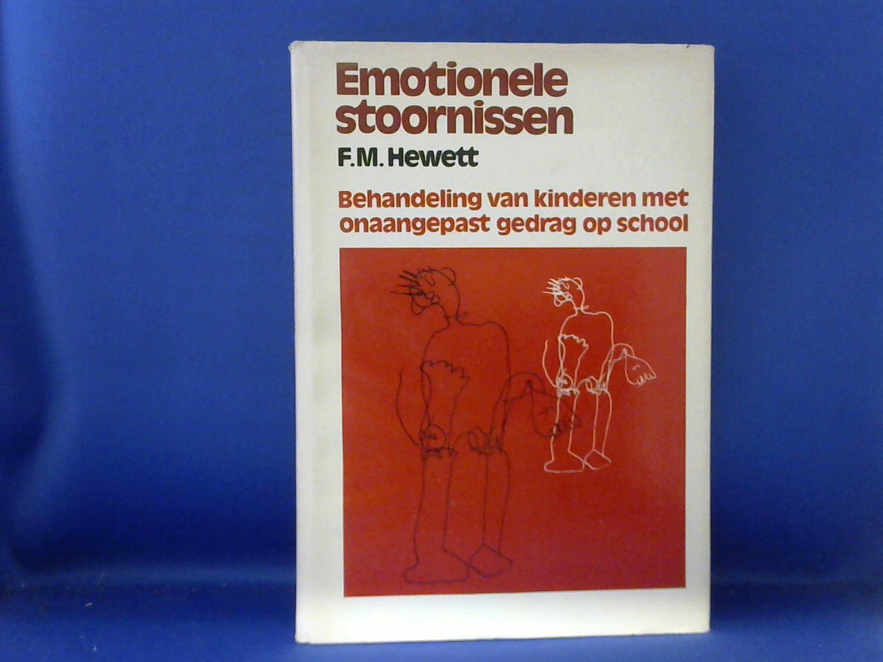 Hewett, F.M. - Emotionele stoornissen. Behandeling van kinderen met onaangepast gedrag op school