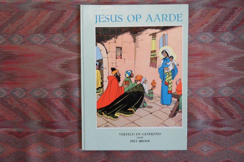 Broos, Piet. [Verteld en getekend door]. - Jesus op Aarde.