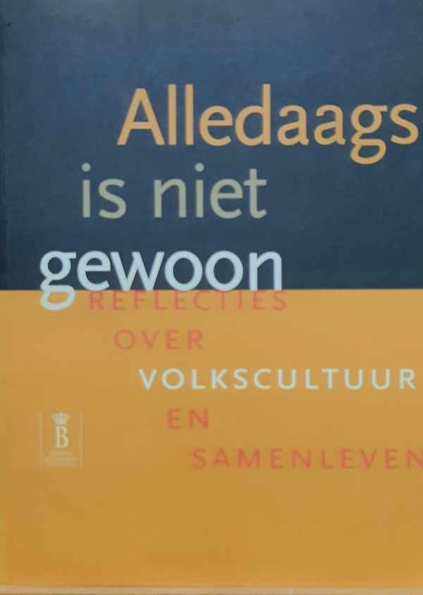 NN - Alledaags is niet gewoon. Reflecties over volkscultuur en samenleven.