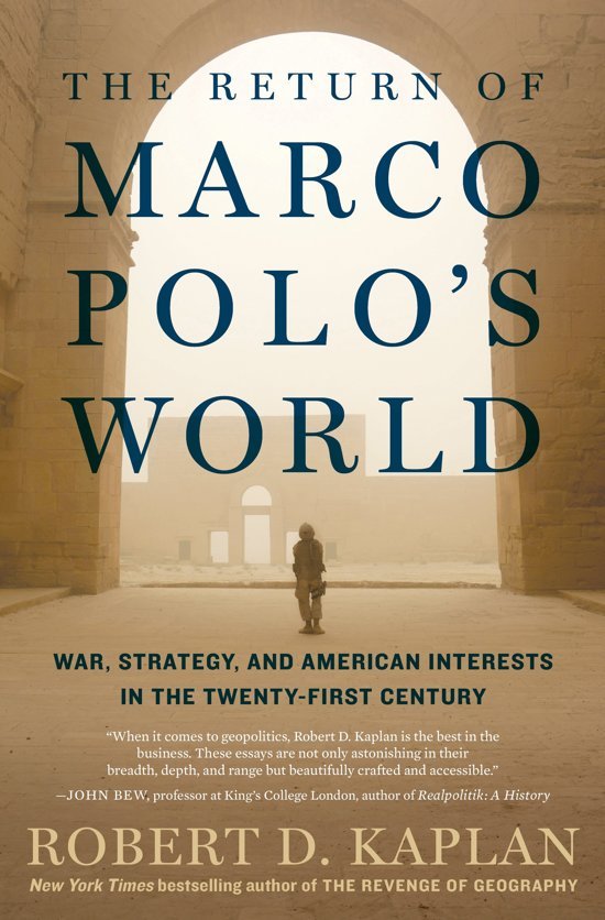 Kaplan, Robert D. - Return of Marco Polo's World / War, Strategy, and American Interests in the Twenty-first Century