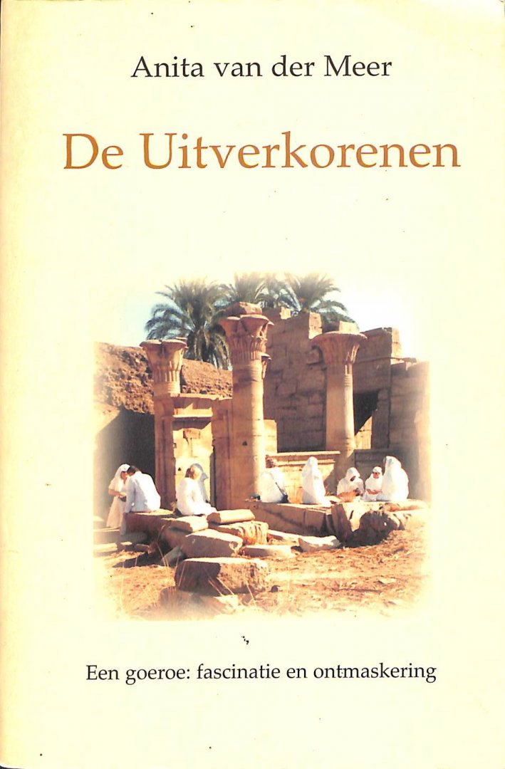 Meer, Anita van der - De uitverkorenen. Een goeroe: fascinatie en ontmaskering.