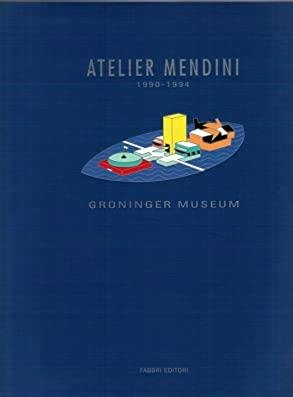 POLETTI, RAFFAELLA (ED.). - Atelier Mendini. 1990 - 1994. Een visuele utopie. Groninger Museum.