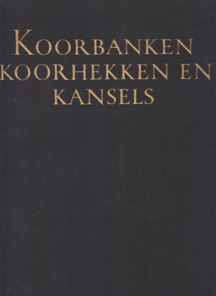 Witsen Elias, jhr dr J.S. - Koorbanken koorhekken en kansels. Beeldhouwkunst. Serie de schoonheid van ons land Deel 1. Met 197 foto's van Hans Sibbelee.