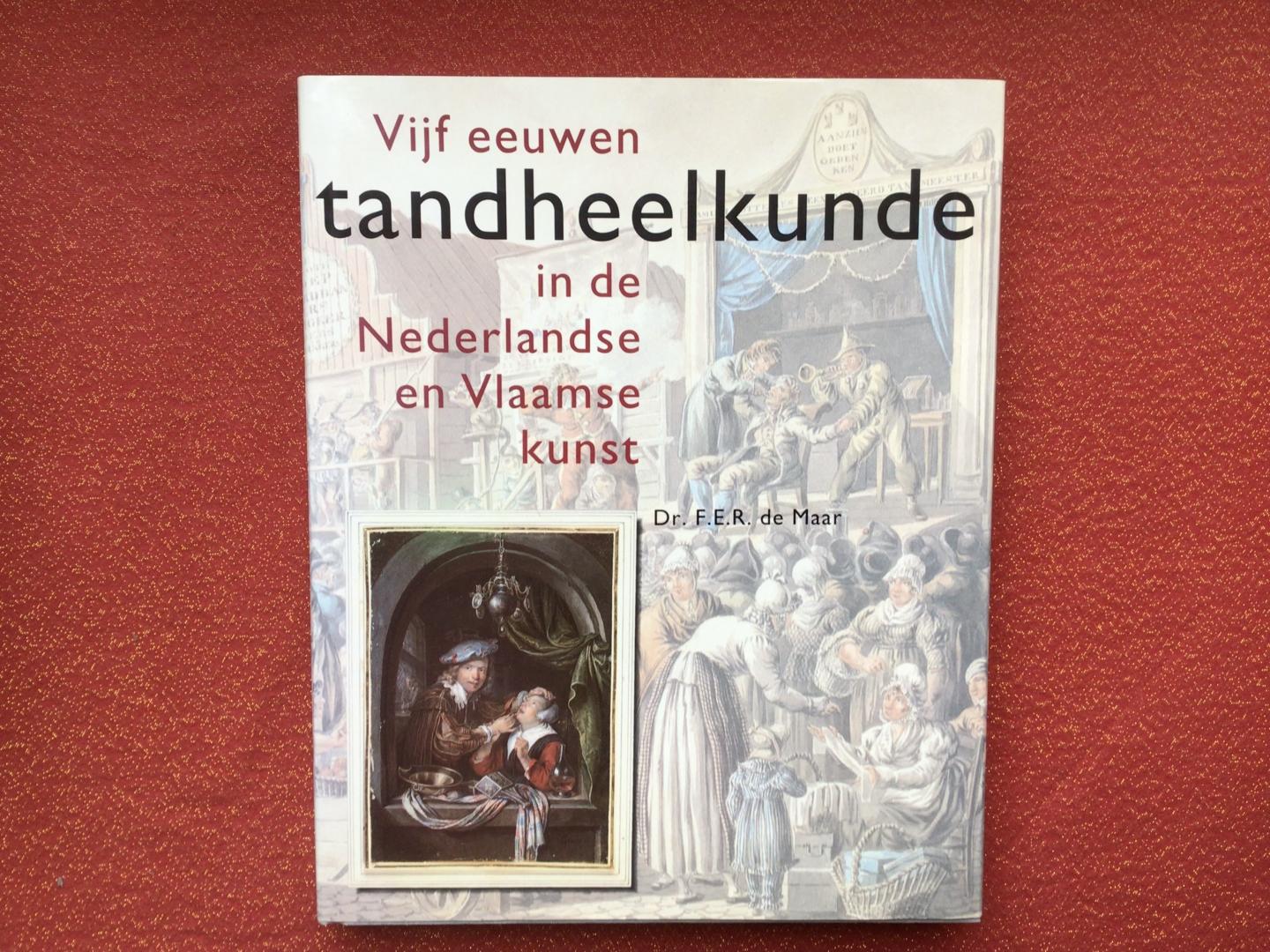 Maar, F.E.R. de - Vijf eeuwen tandheelkunde in de Nederlandse en Vlaamse kunst