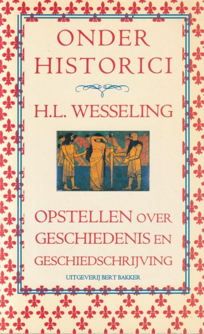 Wesseling, H. L. - Onder historici. Opstellen over geschiedenis en geschiedschrijving
