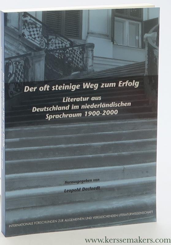 Decloedt, Leopold (ed.). - Der oft steinige Weg zum Erfolg. Literatur aus Deutschland im niederländischen Sprachraum 1900-2000.