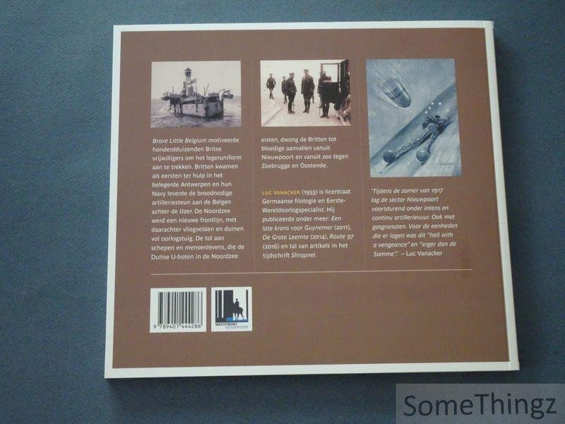 Vanacker, Luc. - De Britten aan de Belgische kust : de Noordzee als frontlijn tijdens WO I. (1914-1918).