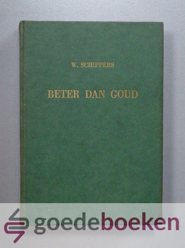 Schippers, W. - Beter dan goud --- Orginele, niet herschreven versie
