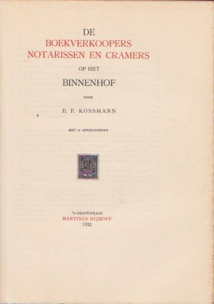 Kossmann, E.F. - De boekverkoopers notarissen en cramers op het Binnenhof. Met 14 afbeeldingen