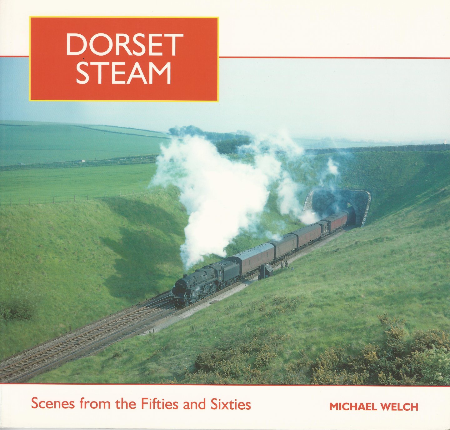 Welch, Michael - Dorset Steam, Scenes from the Fifties and Sixties