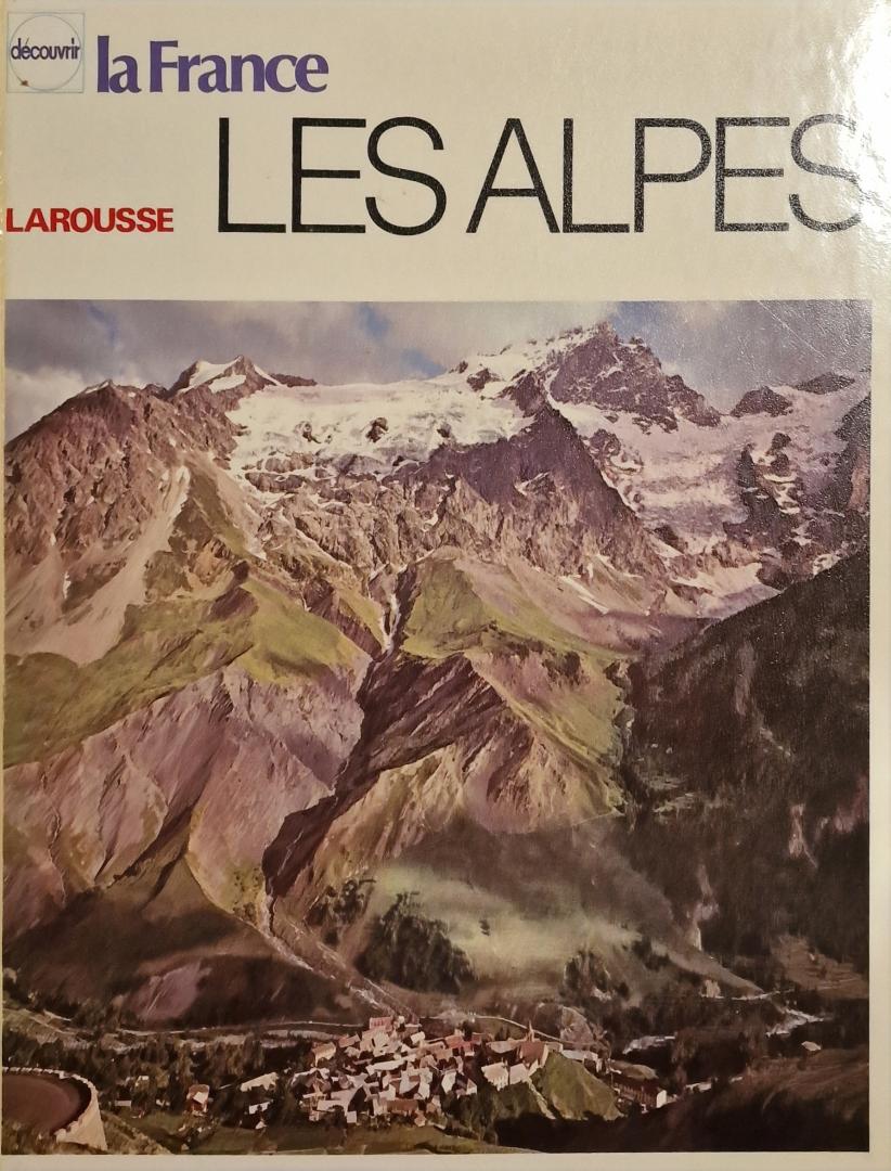 Pierre Preau et Bernard Barbier - Les Alpes, Larousse decouvrir La France