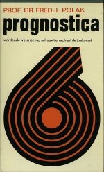 Fred L.Polak . - Prognostica, wordende wetenschap schouwt en schept de toekomst. Boek 1 / Boek 2.