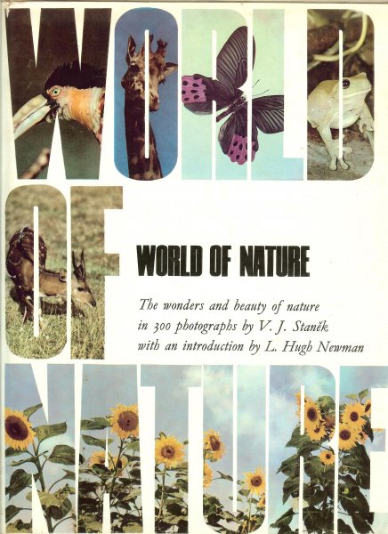 Stanek, V. J. en L.Hugh Newman - World of Nature .. The wonders and beauty of nature in 300 photographs
