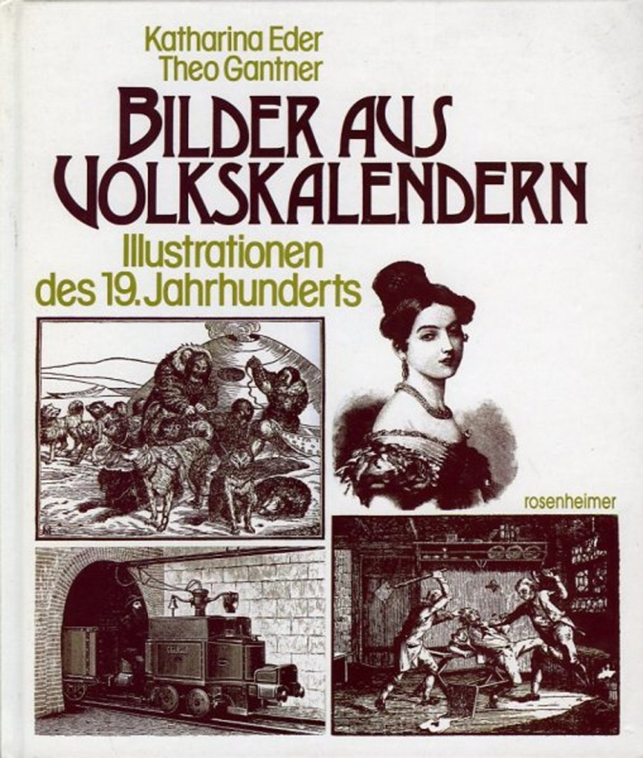 EDER, Katharina / GANTER, Theo - Bilder aus Volkskalendern. Illustrationen des 19. Jahrhunderts. Bildquellen herausgegeben vom Schweizerischen Museum für Volkskunde Basel.