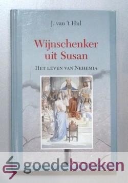Hul, J. van t - De wijnschenker uit Susan --- Het leven van Nehemia