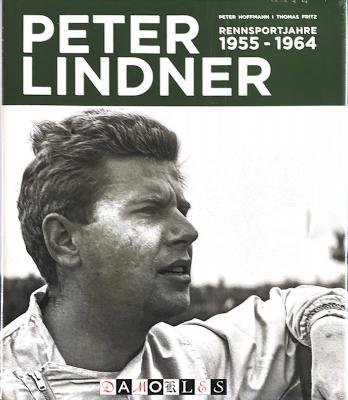Peter Hoffmann, Thomas Fritz - Peter Lindner Rennsportjahre 1955-1964