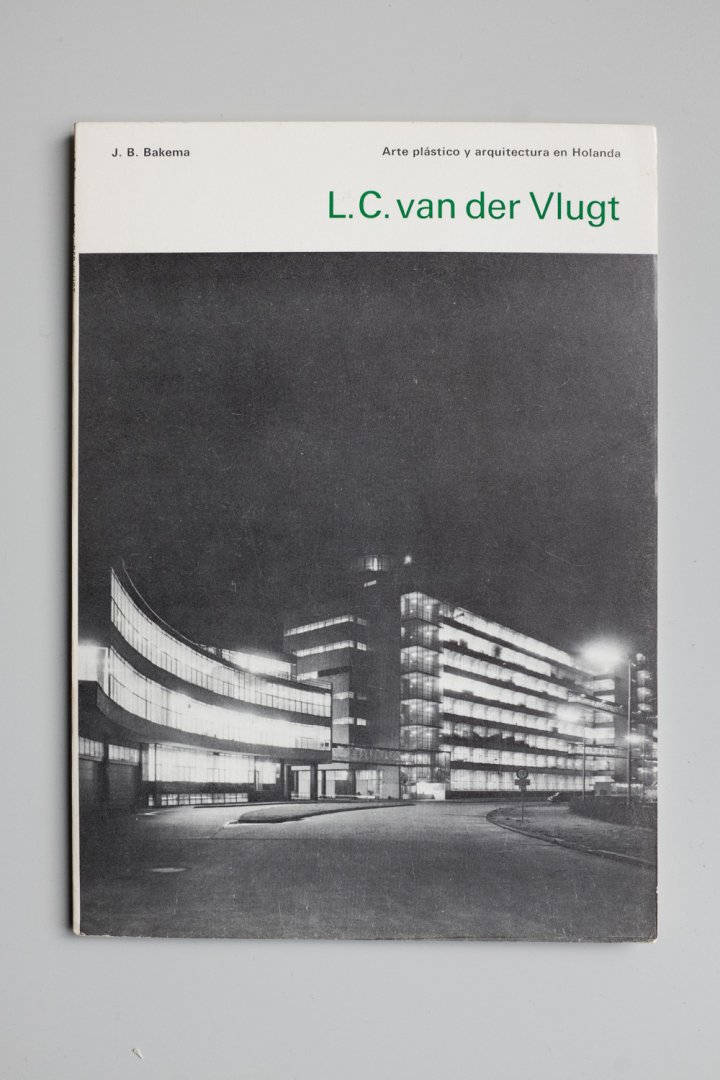 Vlugt, L.C. van der - Bakema, J.B. - L.C. van der Vlugt - Arte plástico y arquitectura en Holanda