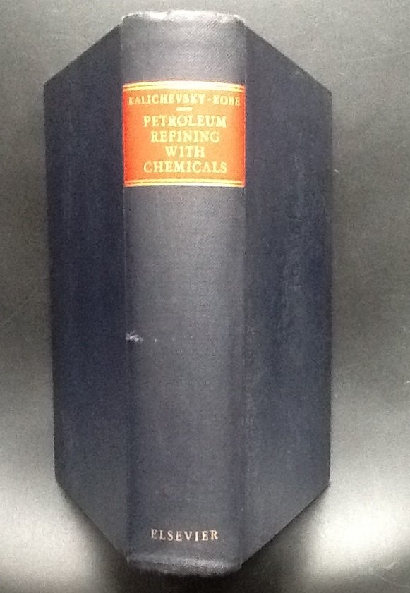 Vladimir Anatole Kalichevsky, Kenneth Albert Kobe - Petroleum Refining with Chemicals